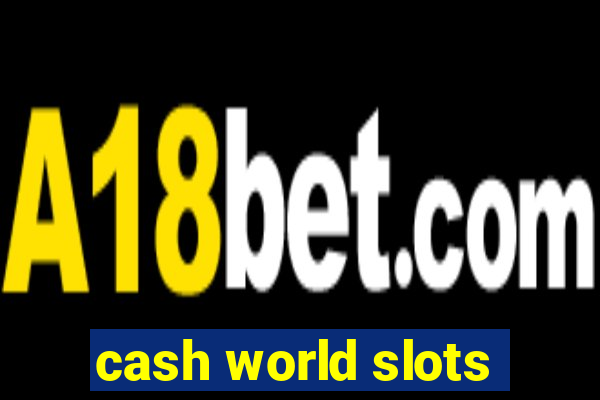 cash world slots